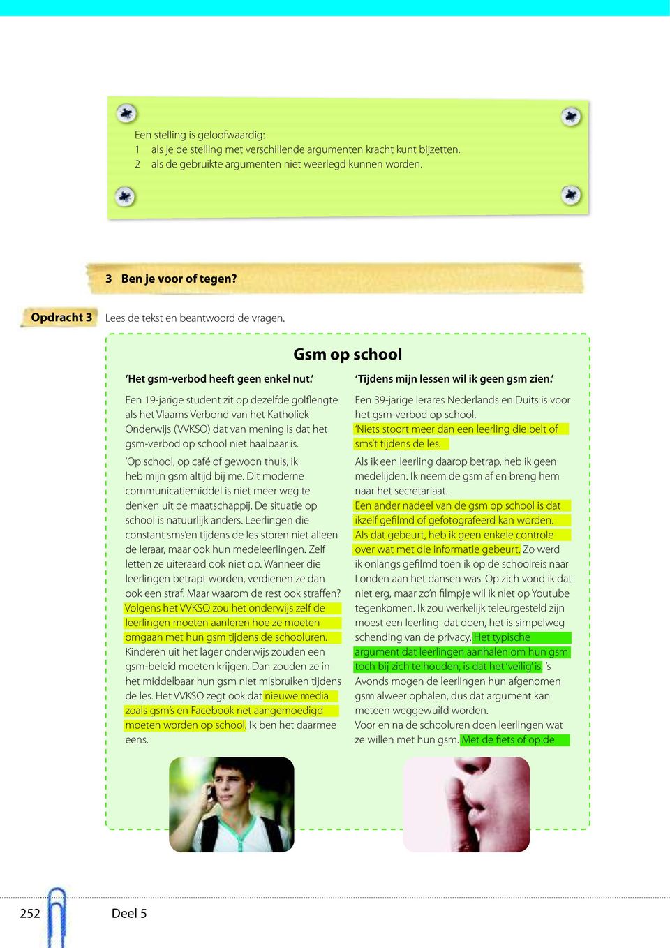 Een 19-jarige student zit op dezelfde golflengte als het Vlaams Verbond van het Katholiek Onderwijs (VVKSO) dat van mening is dat het gsm-verbod op school niet haalbaar is.