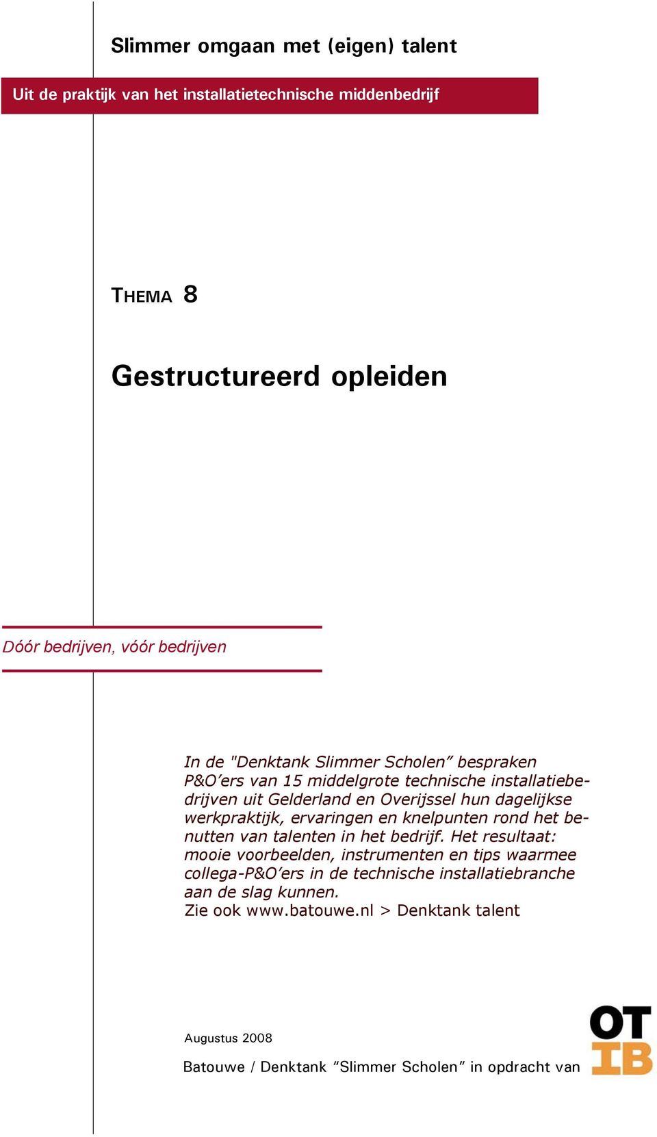 werkpraktijk, ervaringen en knelpunten rond het benutten van talenten in het bedrijf.