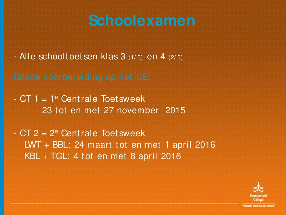 en met 27 november 2015 - CT 2 = 2 e Centrale Toetsweek LWT +