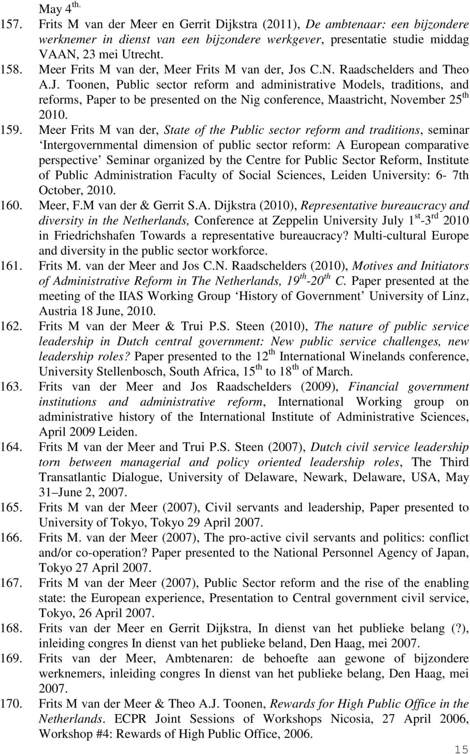 s C.N. Raadschelders and Theo A.J. Toonen, Public sector reform and administrative Models, traditions, and reforms, Paper to be presented on the Nig conference, Maastricht, November 25 th 2010. 159.