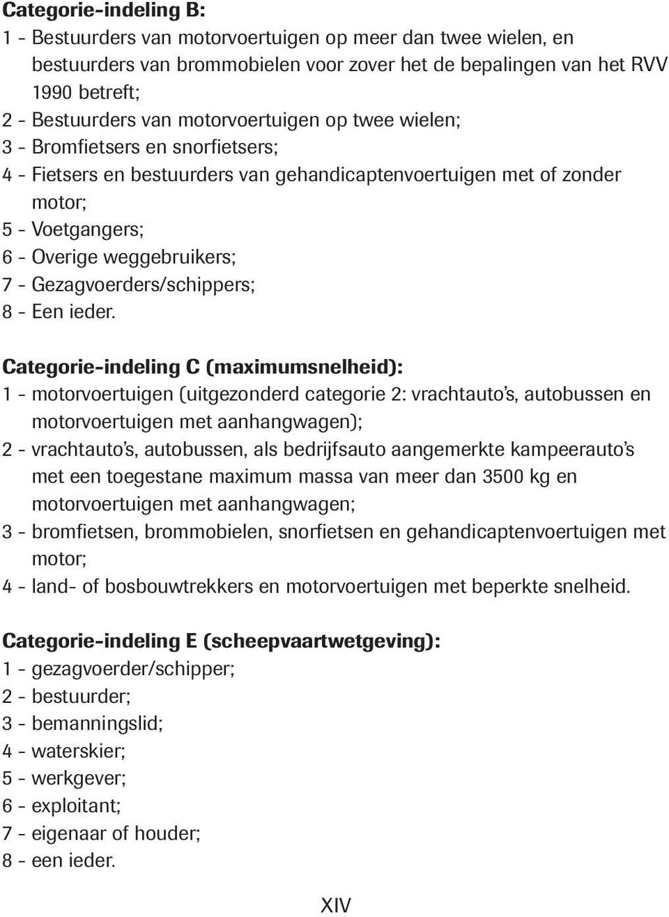 Gezagvoerders/schippers; 8 - Een ieder.