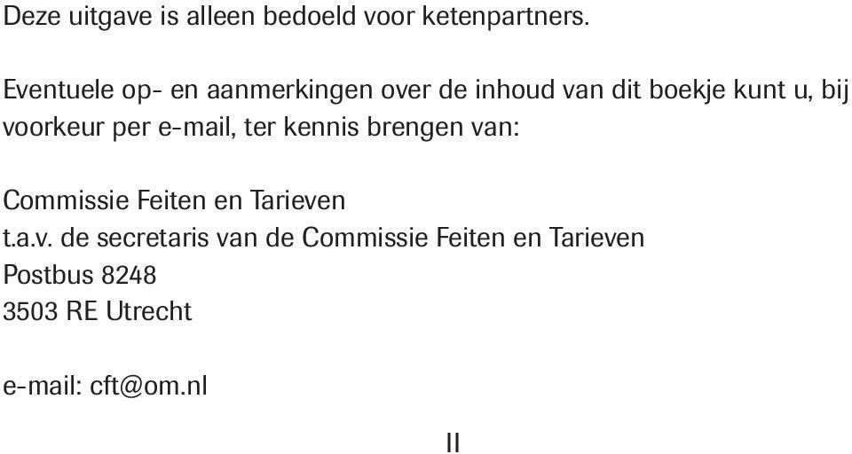 voorkeur per e-mail, ter kennis brengen van: Commissie Feiten en Tarieven t.