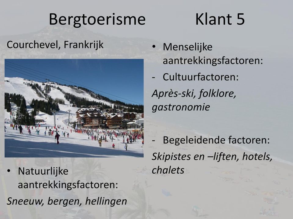 gastronomie Natuurlijke aantrekkingsfactoren: Sneeuw, bergen,