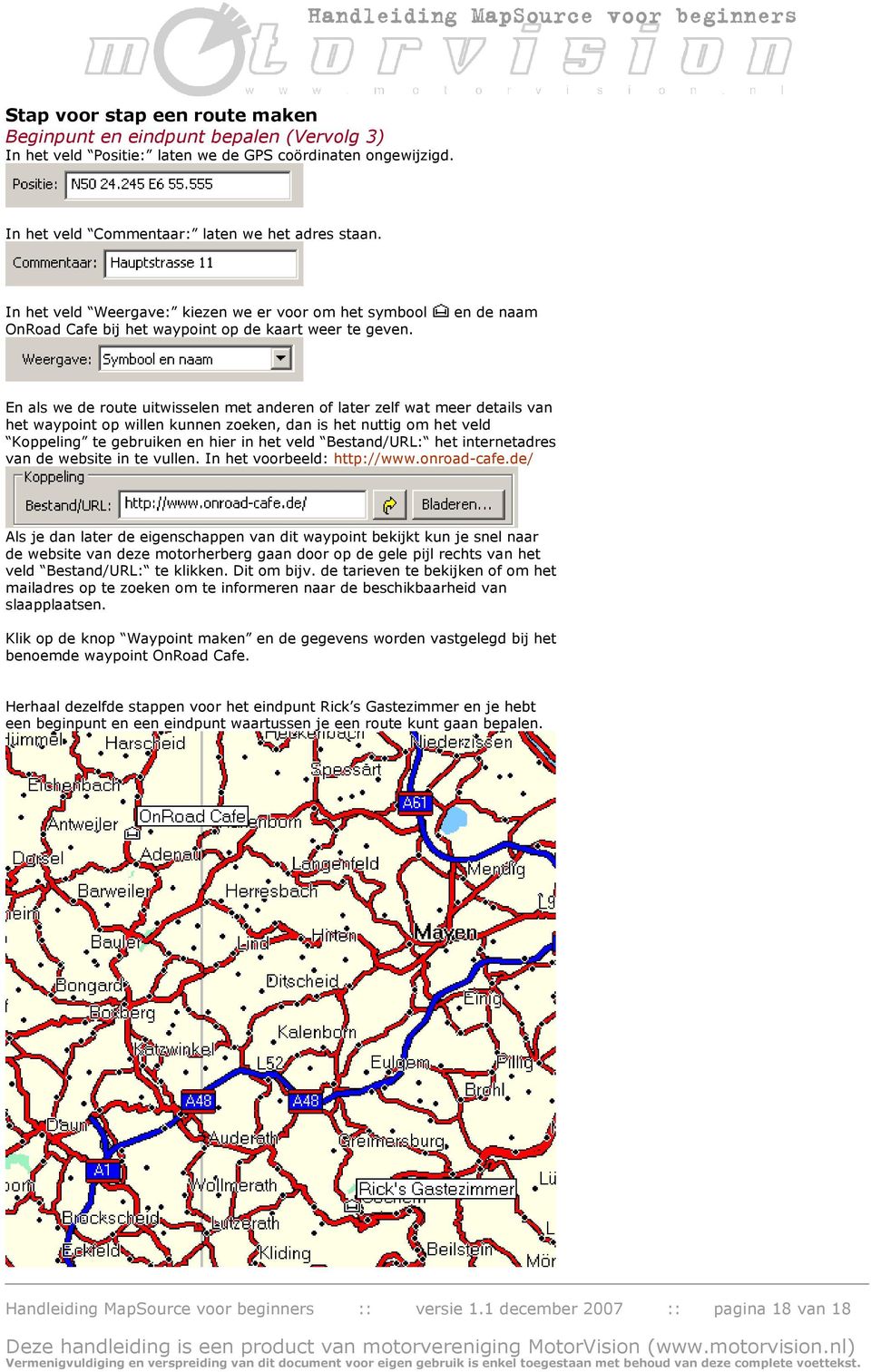 en de naam En als we de route uitwisselen met anderen of later zelf wat meer details van het waypoint op willen kunnen zoeken, dan is het nuttig om het veld Koppeling te gebruiken en hier in het veld