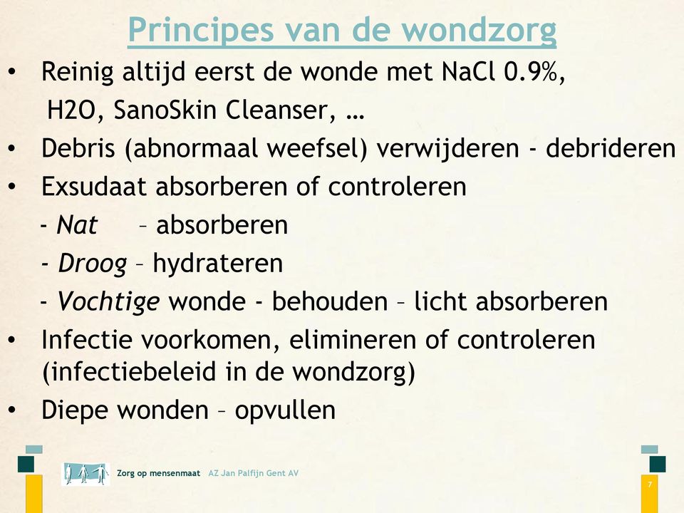 absorberen of controleren - Nat absorberen - Droog hydrateren - Vochtige wonde - behouden