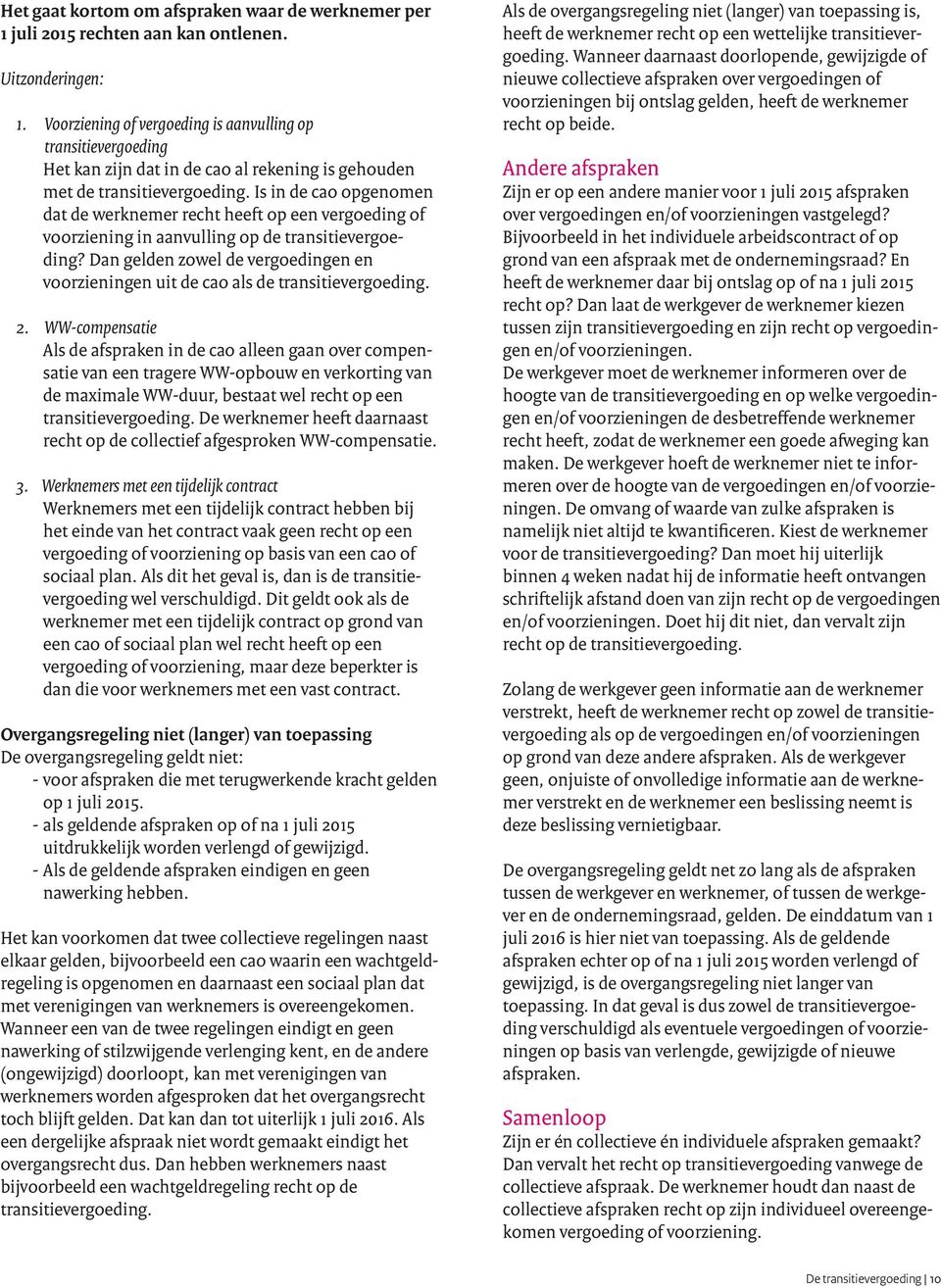 voorziening in aanvulling op de transitievergoeding? Dan gelden zowel de vergoedingen en voorzieningen uit de cao als de 2.