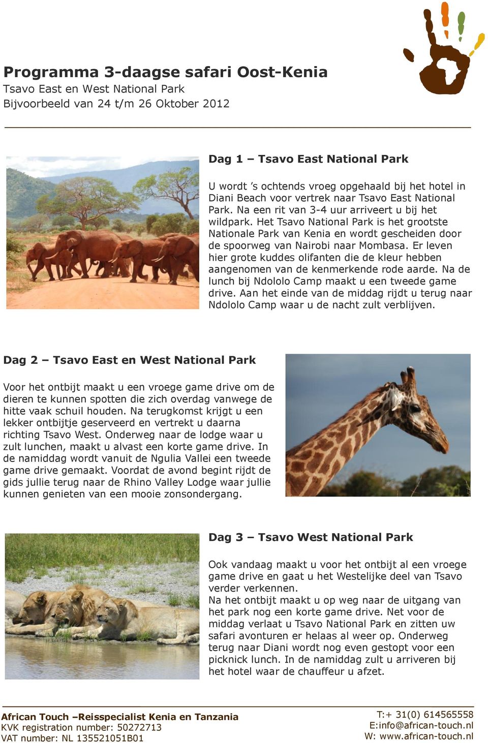 Het Tsavo National Park is het grootste Nationale Park van Kenia en wordt gescheiden door de spoorweg van Nairobi naar Mombasa.