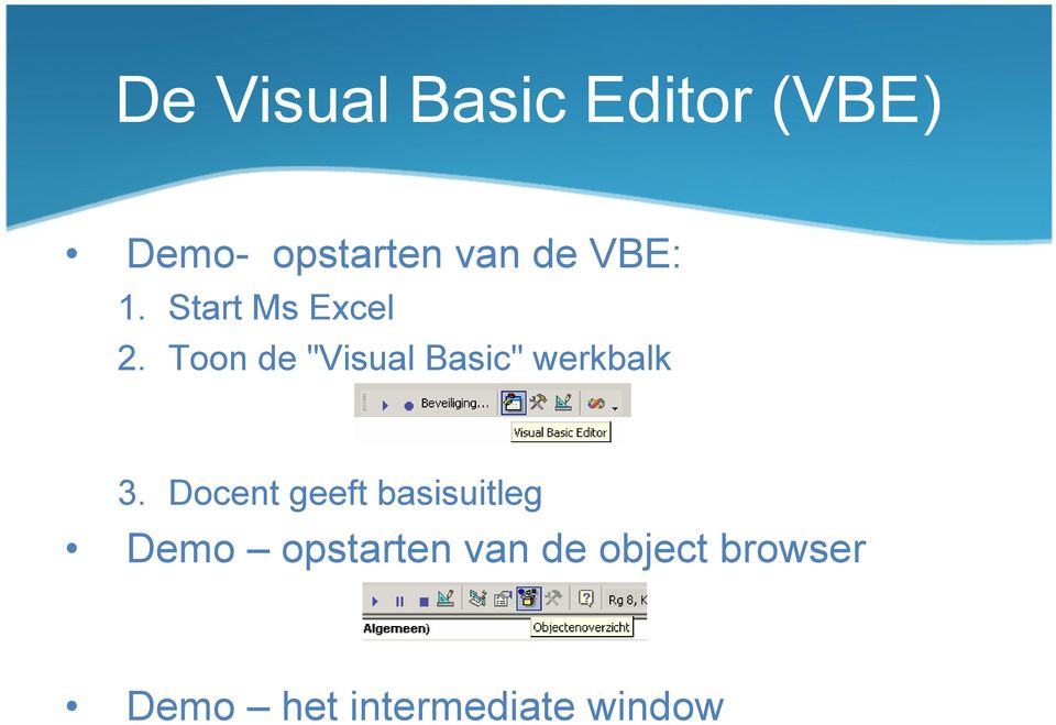 Toon de "Visual Basic" werkbalk 3.