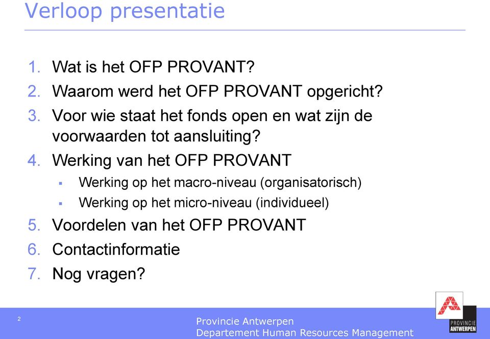 Werking van het OFP PROVANT Werking op het macro-niveau (organisatorisch) Werking op het
