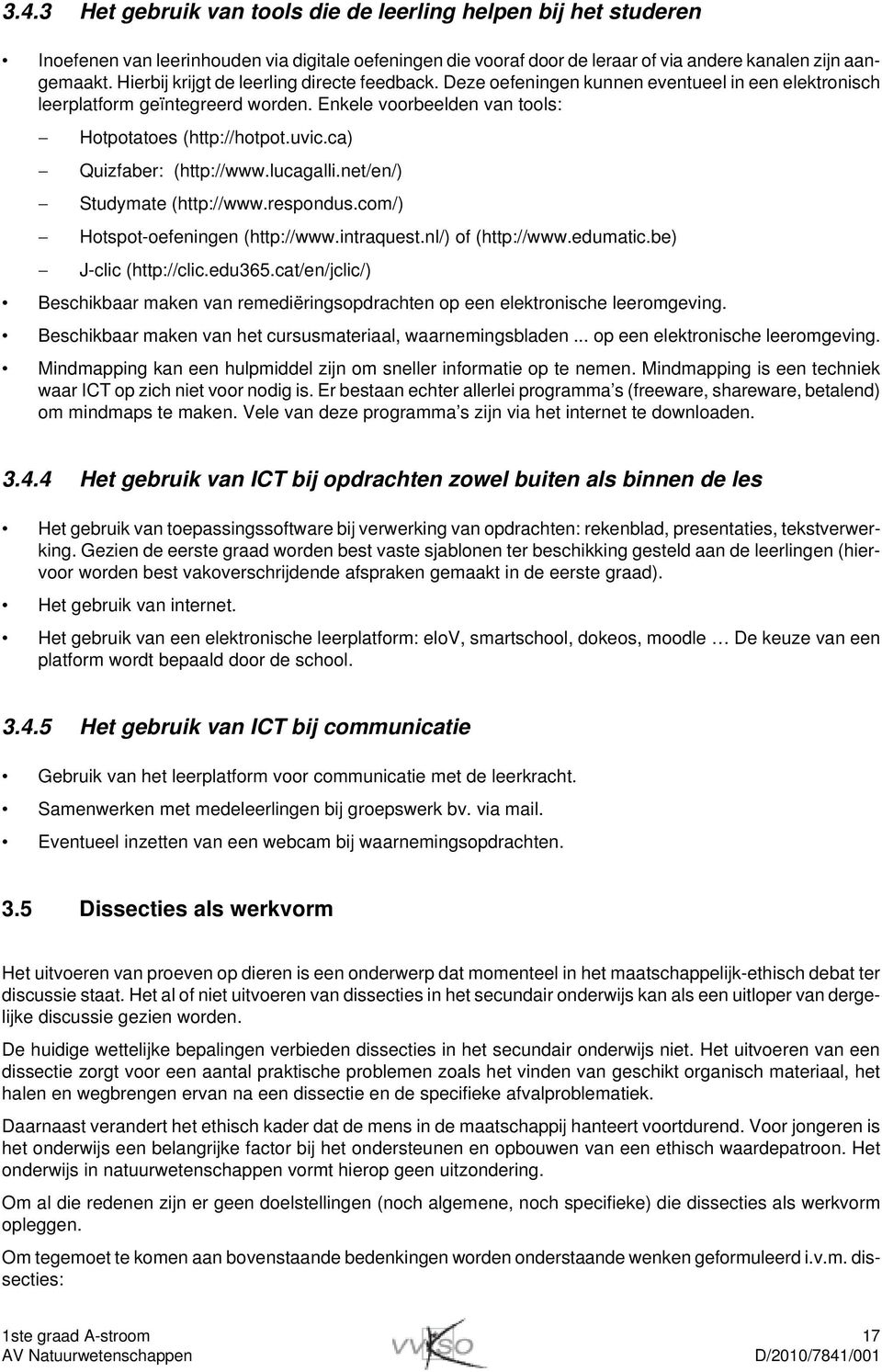 ca) Quizfaber: (http://www.lucagalli.net/en/) Studymate (http://www.respondus.com/) Hotspot-oefeningen (http://www.intraquest.nl/) of (http://www.edumatic.be) J-clic (http://clic.edu365.