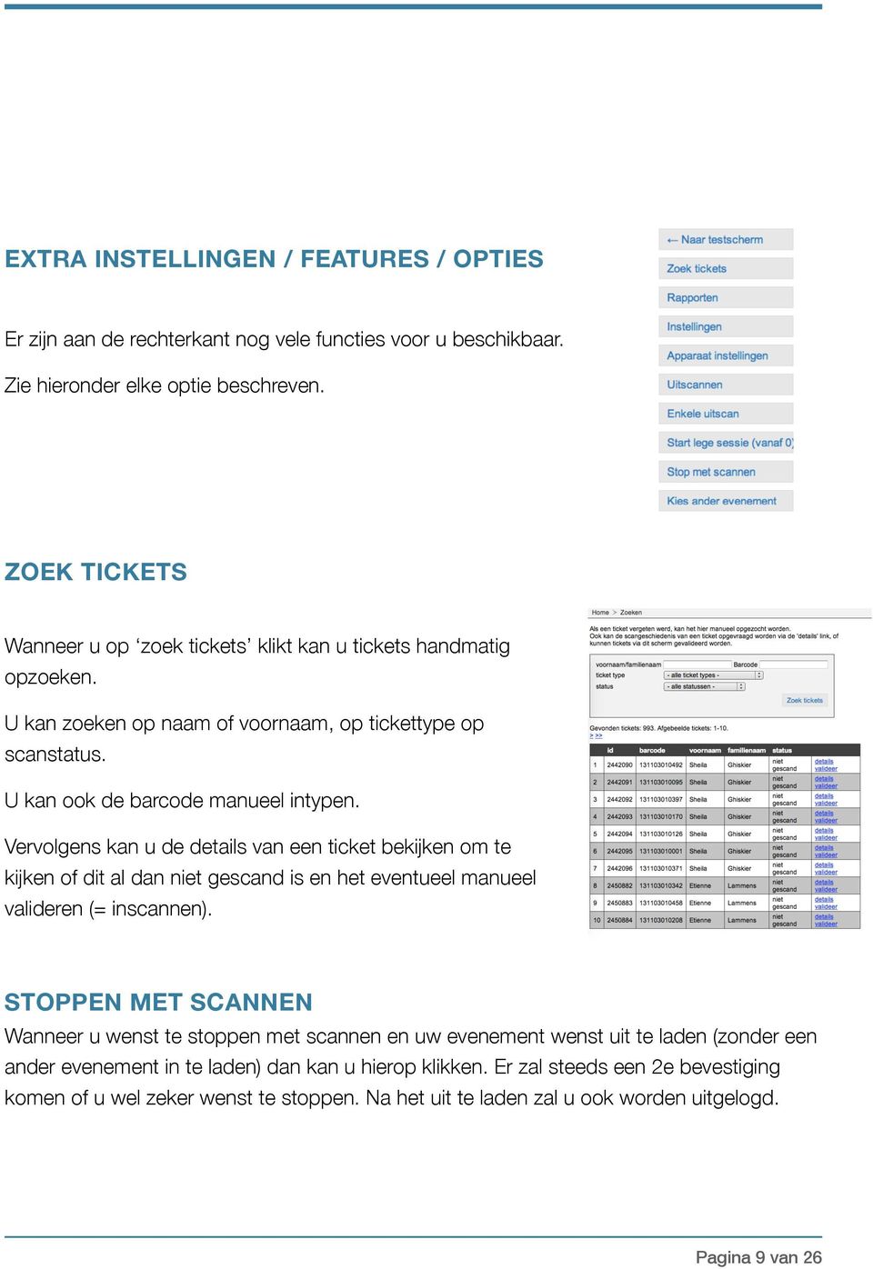 Vervolgens kan u de details van een ticket bekijken om te kijken of dit al dan niet gescand is en het eventueel manueel valideren (= inscannen).