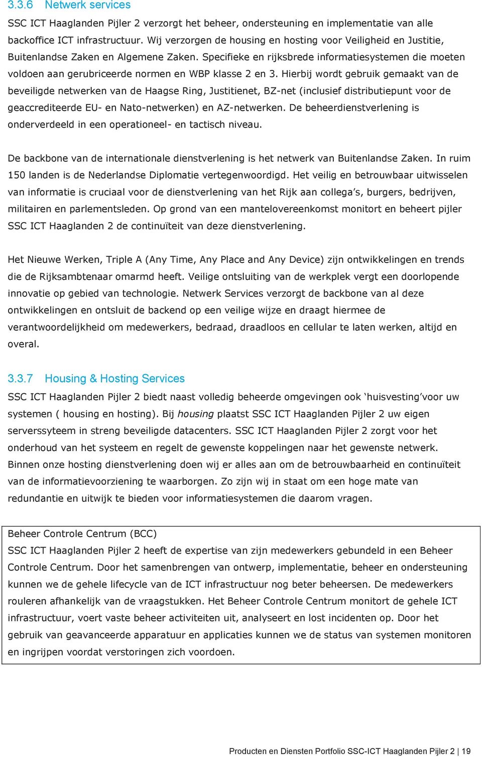 Specifieke en rijksbrede informatiesystemen die moeten voldoen aan gerubriceerde normen en WBP klasse 2 en 3.