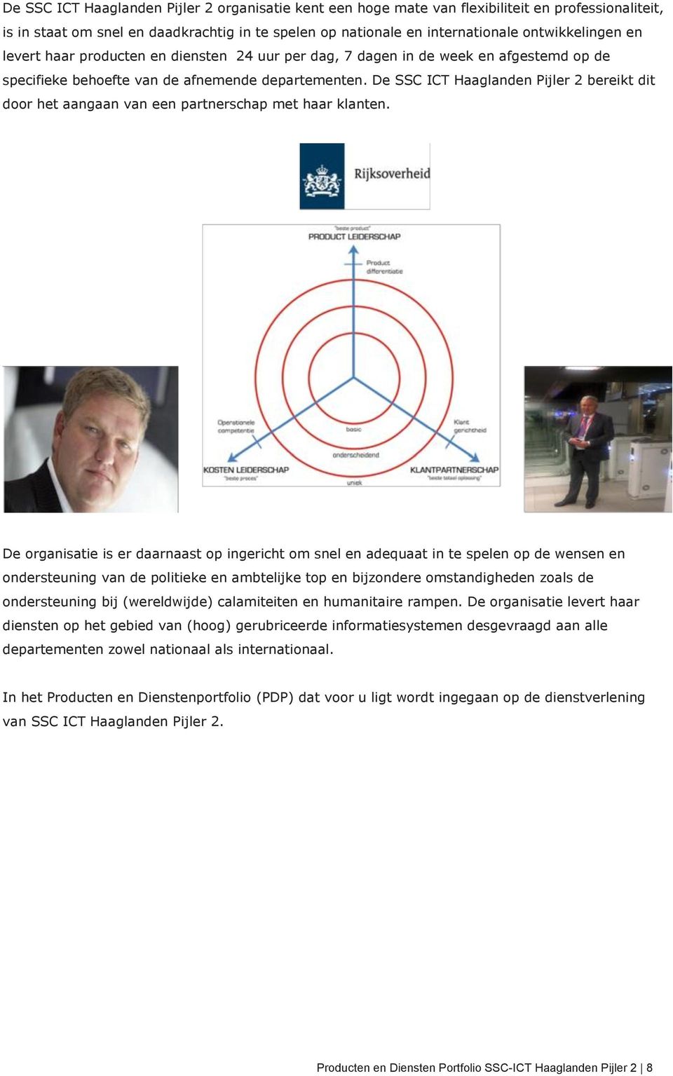 De SSC ICT Haaglanden Pijler 2 bereikt dit door het aangaan van een partnerschap met haar klanten.