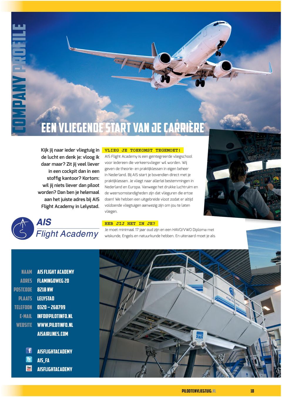 AIS Flight Academy is een geïntegreerde vliegschool voor iedereen die verkeersvlieger wil worden. Wij geven de theorie- en praktijklessen in eigen beheer in Nederland.