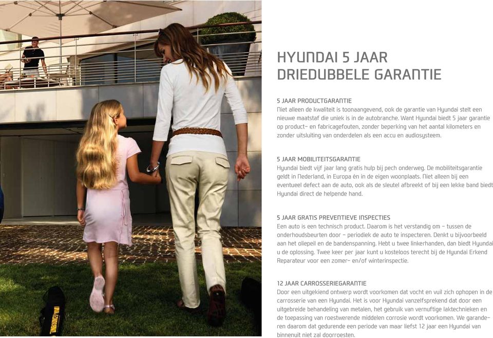 5 jaar mobiliteitsgarantie Hyundai biedt vijf jaar lang gratis hulp bij pech onderweg. De mobiliteitsgarantie geldt in Nederland, in Europa én in de eigen woonplaats.