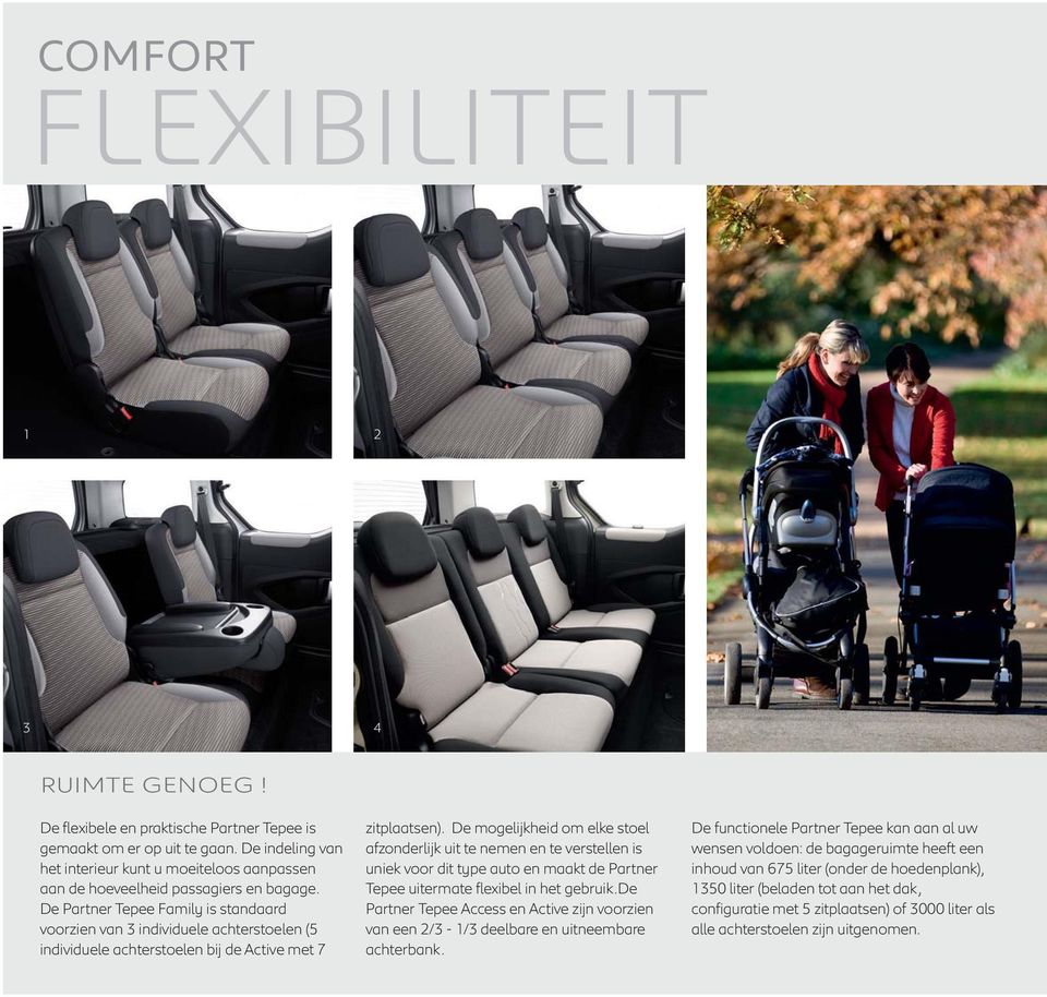 De Partner Tepee Family is standaard voorzien van 3 individuele achterstoelen (5 individuele achterstoelen bij de Active met 7 zitplaatsen).