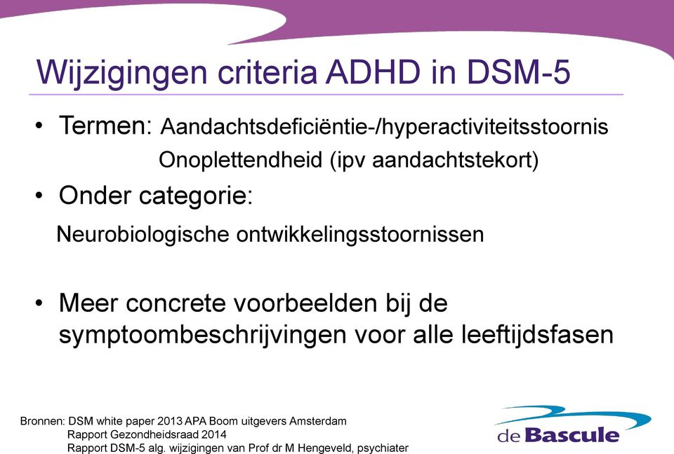 voorbeelden bij de symptoombeschrijvingen voor alle leeftijdsfasen Bronnen: DSM white paper 2013 APA Boom