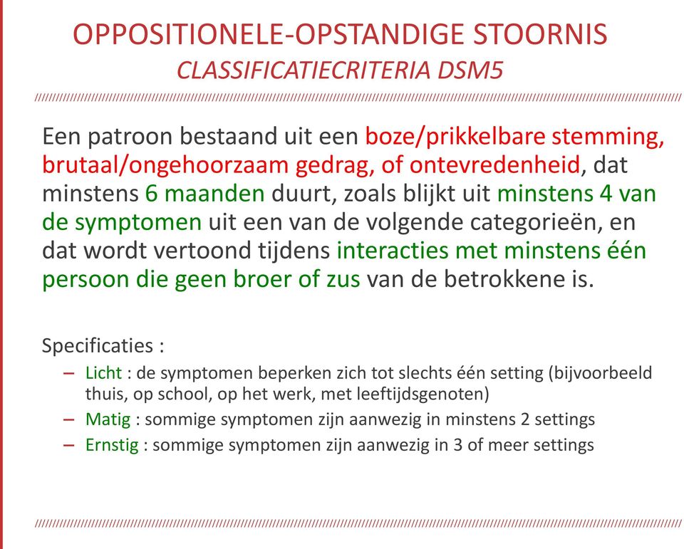 interacties met minstens één persoon die geen broer of zus van de betrokkene is.