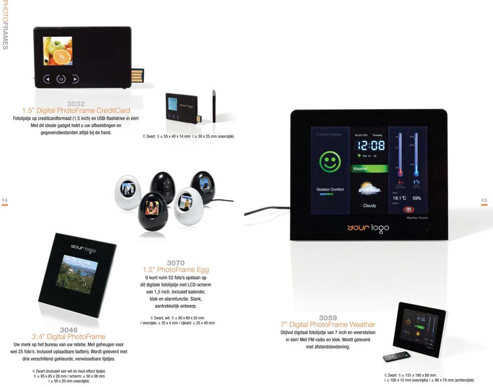 5 PhotoFrame Egg U kunt ruim 52 foto s opslaan op dit digitale fotolijstje met LCD-scherm van 1,5 inch. Inclusief kalender, klok en alarmfunctie. Slank, aantrekkelijk ontwerp. 3046 2.
