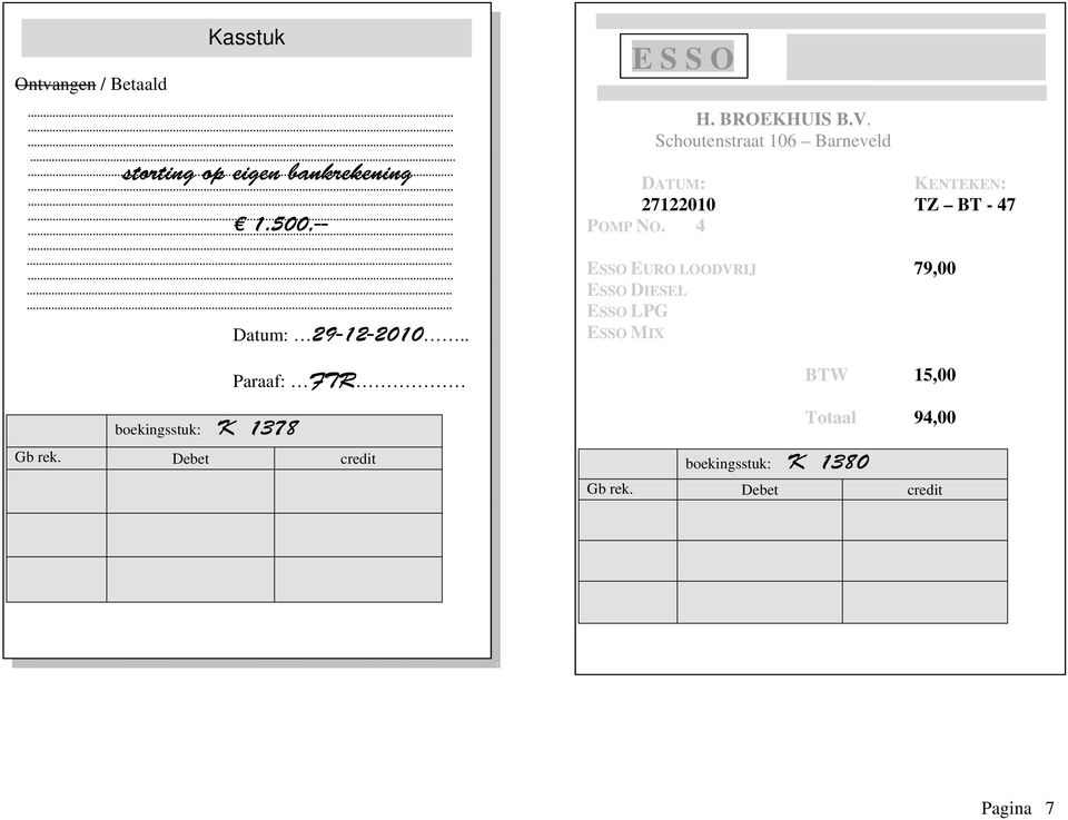 Schoutenstraat 106 Barneveld DATUM: KENTEKEN: 27122010 TZ BT - 47 POMP NO.