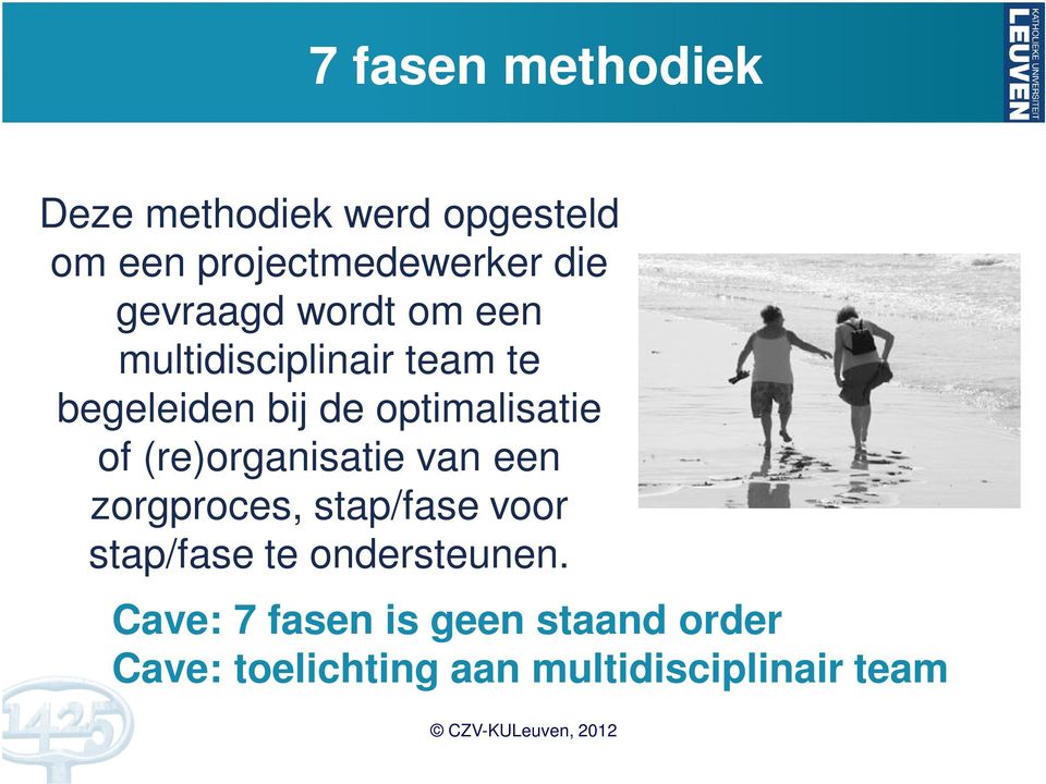 of (re)organisatie van een zorgproces, stap/fase voor stap/fase te ondersteunen.