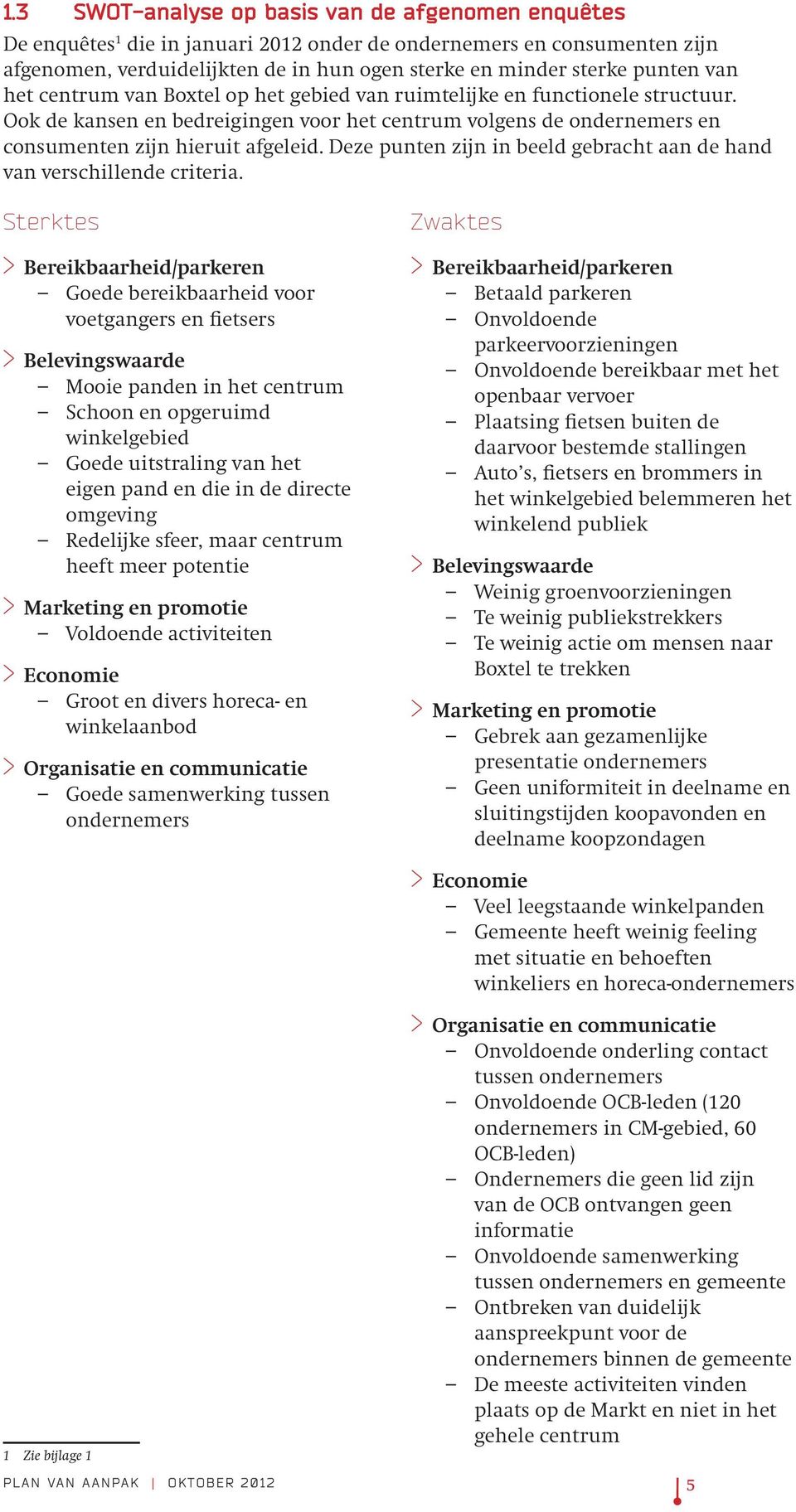 Deze punten zijn in beeld gebracht aan de hand van verschillende criteria.