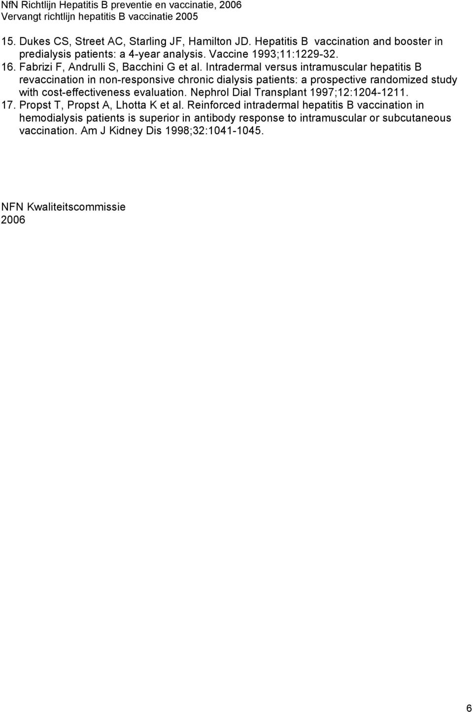 Intradermal versus intramuscular hepatitis B revaccination in non-responsive chronic dialysis patients: a prospective randomized study with cost-effectiveness