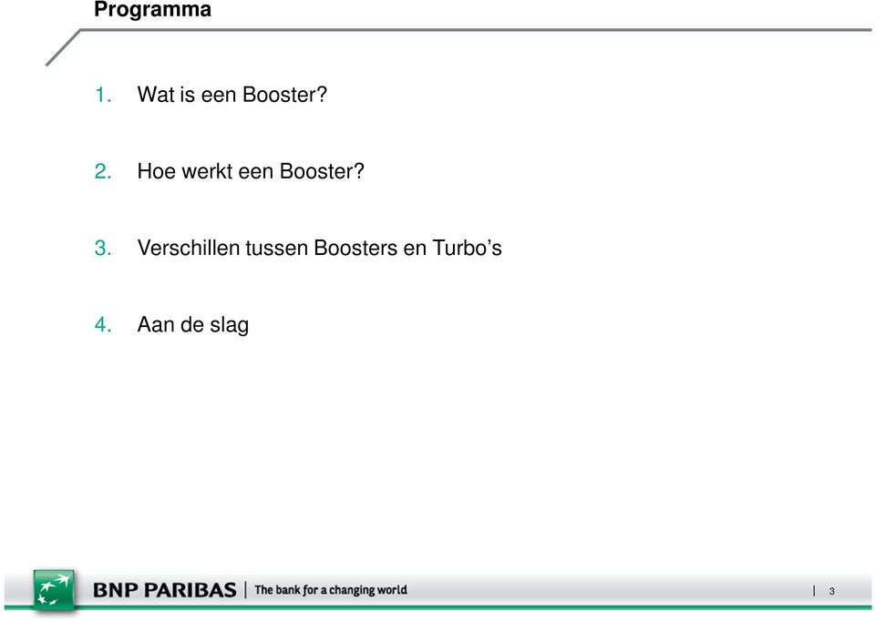 Hoe werkt een Booster? 3.