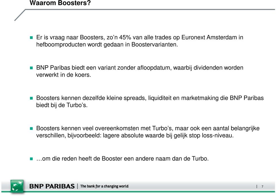 BNP Paribas biedt een variant zonder afloopdatum, waarbij dividenden worden verwerkt in de koers.