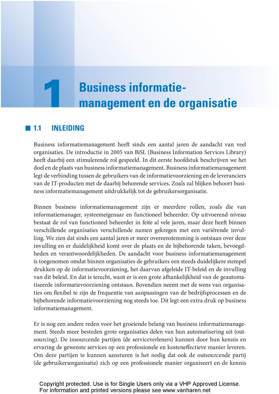 In dit eerste hoofdstuk beschrijven we het doel en de plaats van business informatiemanagement.