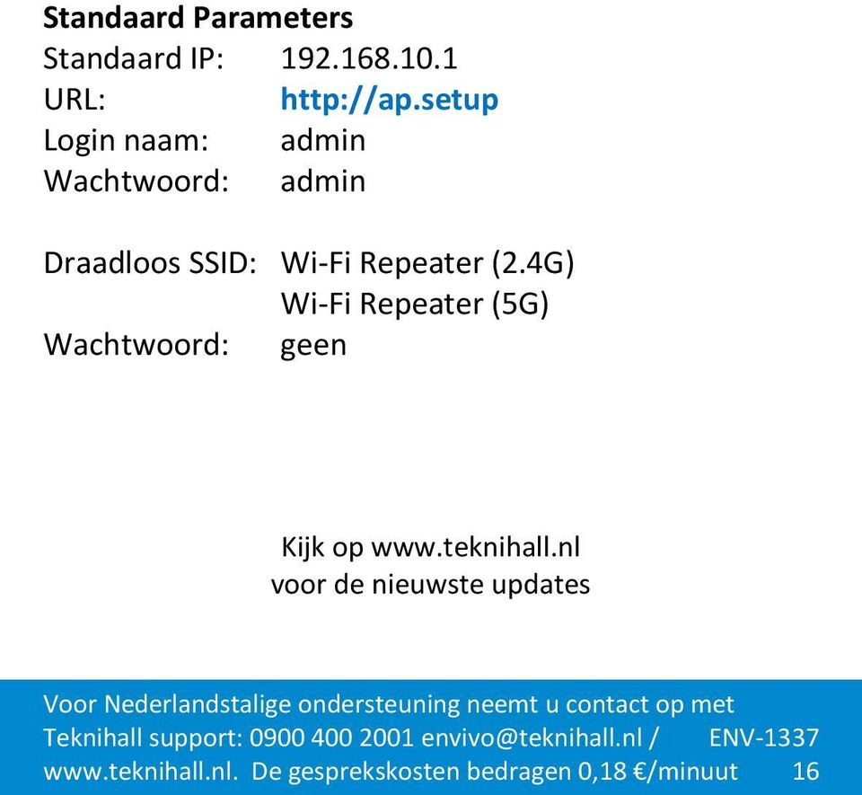 (2.4G) Wi-Fi Repeater (5G) Wachtwoord: geen Kijk op www.teknihall.