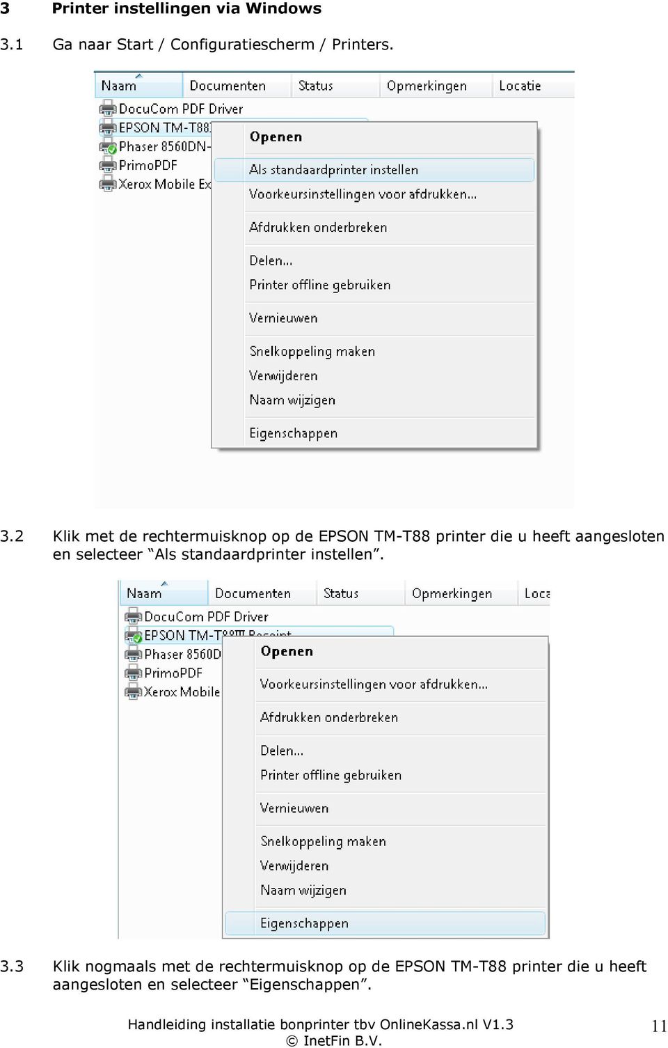 2 Klik met de rechtermuisknop op de EPSON TM-T88 printer die u heeft aangesloten en