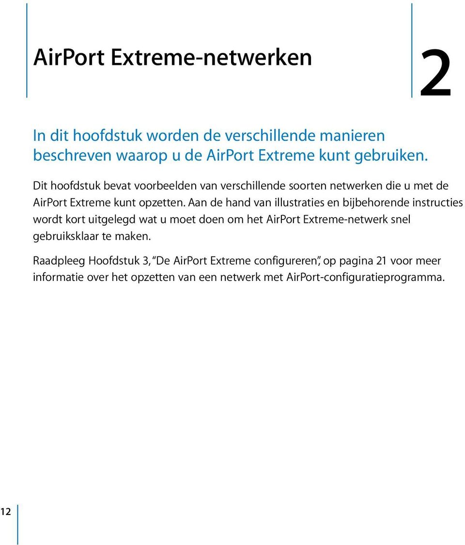 Aan de hand van illustraties en bijbehorende instructies wordt kort uitgelegd wat u moet doen om het AirPort Extreme-netwerk snel