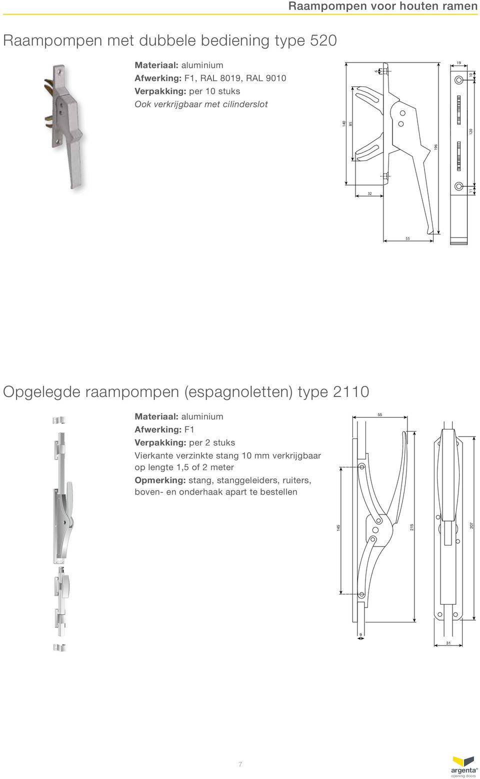 (espagnoletten) type 2110 Afwerking: F1 Verpakking: per 2 stuks Vierkante verzinkte stang 10 mm verkrijgbaar