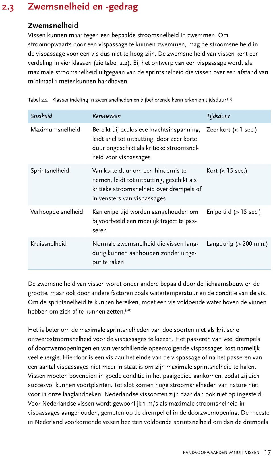 De zwemsnelheid van vissen kent een verdeling in vier klassen (zie tabel 2.2).