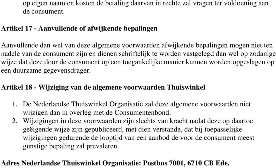 vastgelegd dan wel op zodanige wijze dat deze door de consument op een toegankelijke manier kunnen worden opgeslagen op een duurzame gegevensdrager.