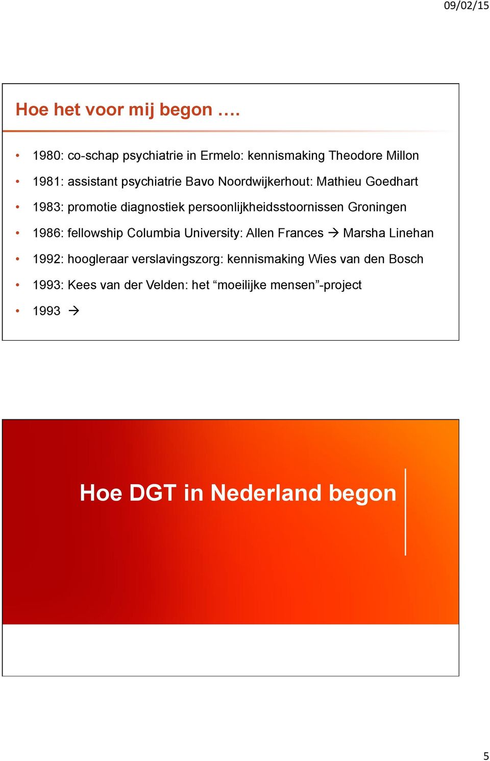 Noordwijkerhout: Mathieu Goedhart 1983: promotie diagnostiek persoonlijkheidsstoornissen Groningen 1986: