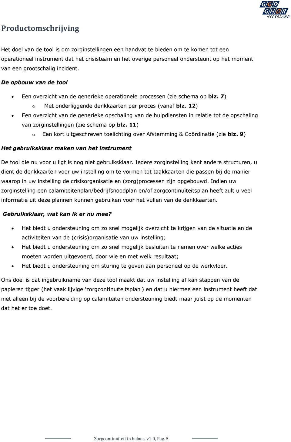 12) Een overzicht van de generieke opschaling van de hulpdiensten in relatie tot de opschaling van zorginstellingen (zie schema op blz.