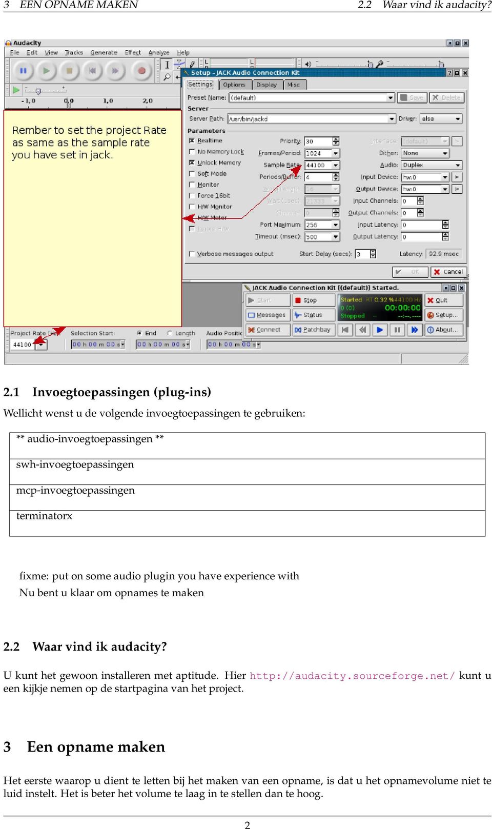 1 Invoegtoepassingen (plug-ins) Wellicht wenst u de volgende invoegtoepassingen te gebruiken: ** audio-invoegtoepassingen ** swh-invoegtoepassingen mcp-invoegtoepassingen