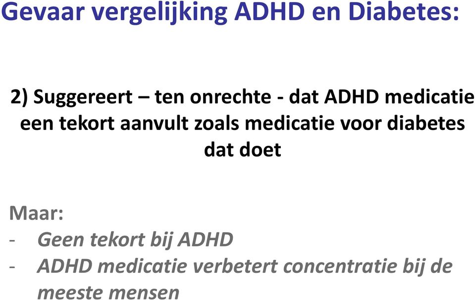 medicatie voor diabetes dat doet Maar: - Geen tekort bij