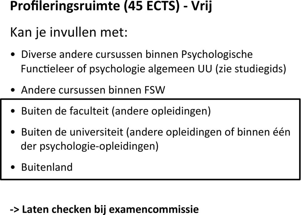 binnen FSW Buiten de faculteit (andere opleidingen) Buiten de universiteit (andere