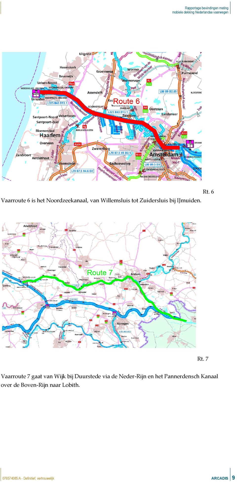 7 Vaarroute 7 gaat van Wijk bij Duurstede via de Neder-Rijn en