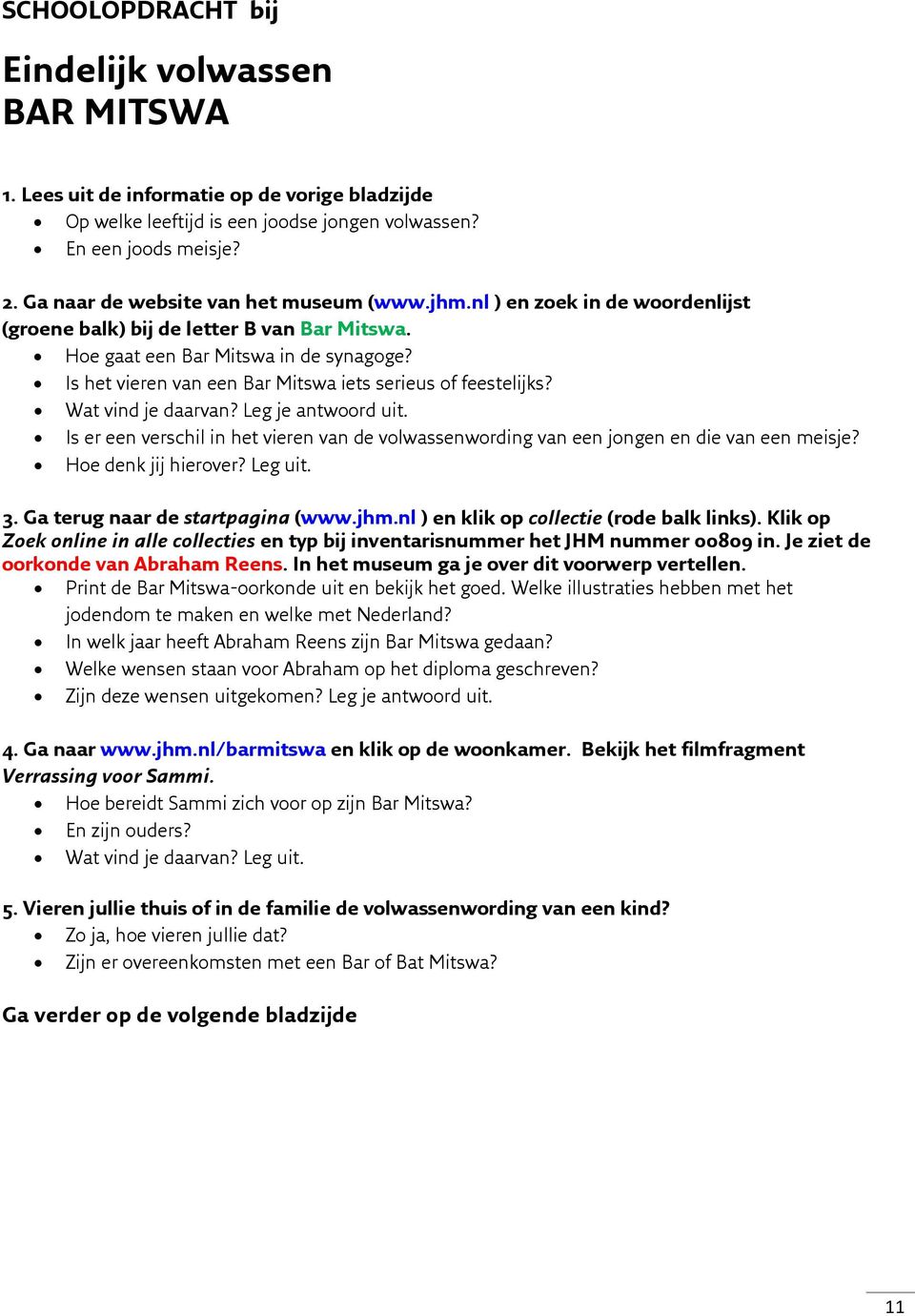 Is het vieren van een Bar Mitswa iets serieus of feestelijks? Wat vind je daarvan? Leg je antwoord uit. Is er een verschil in het vieren van de volwassenwording van een jongen en die van een meisje?