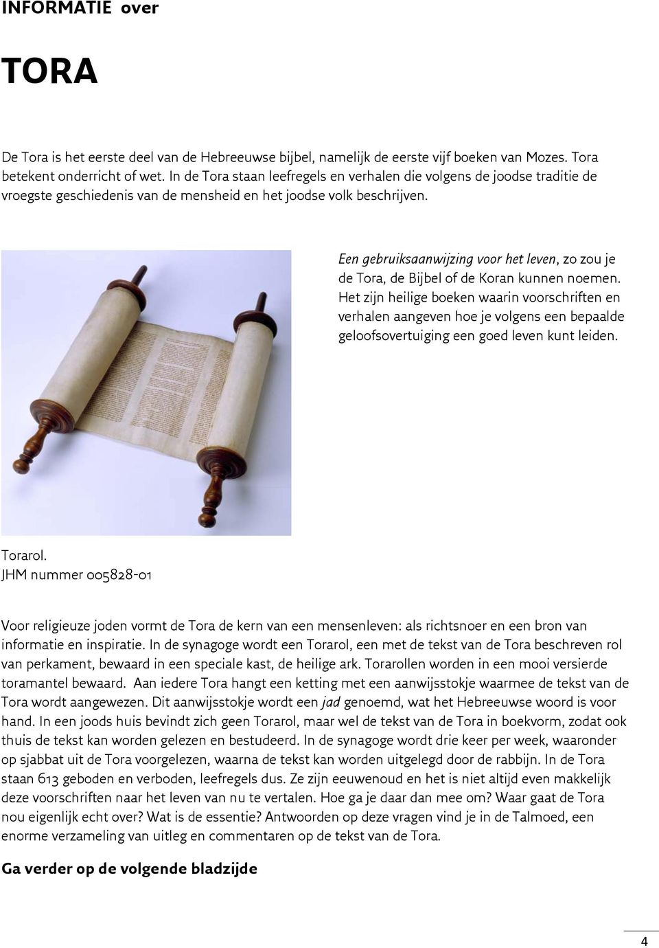 Een gebruiksaanwijzing voor het leven, zo zou je de Tora, de Bijbel of de Koran kunnen noemen.