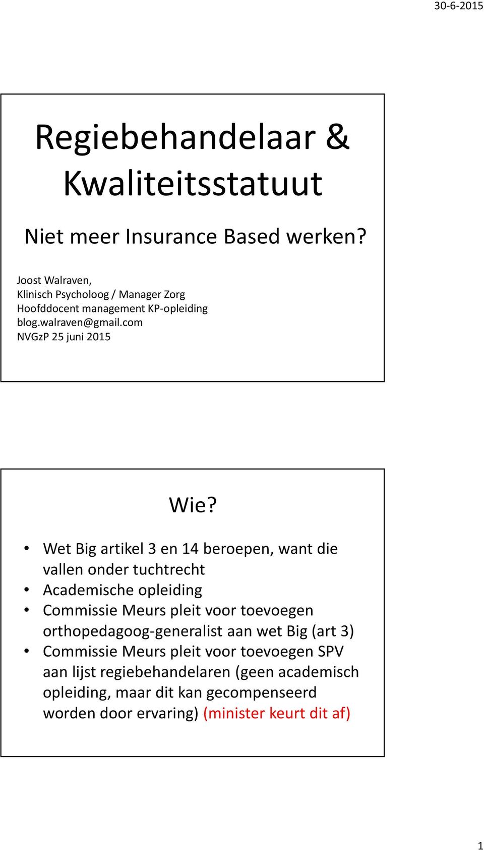 Wet Big artikel 3 en 14 beroepen, want die vallen onder tuchtrecht Academische opleiding Commissie Meurs pleit voor toevoegen