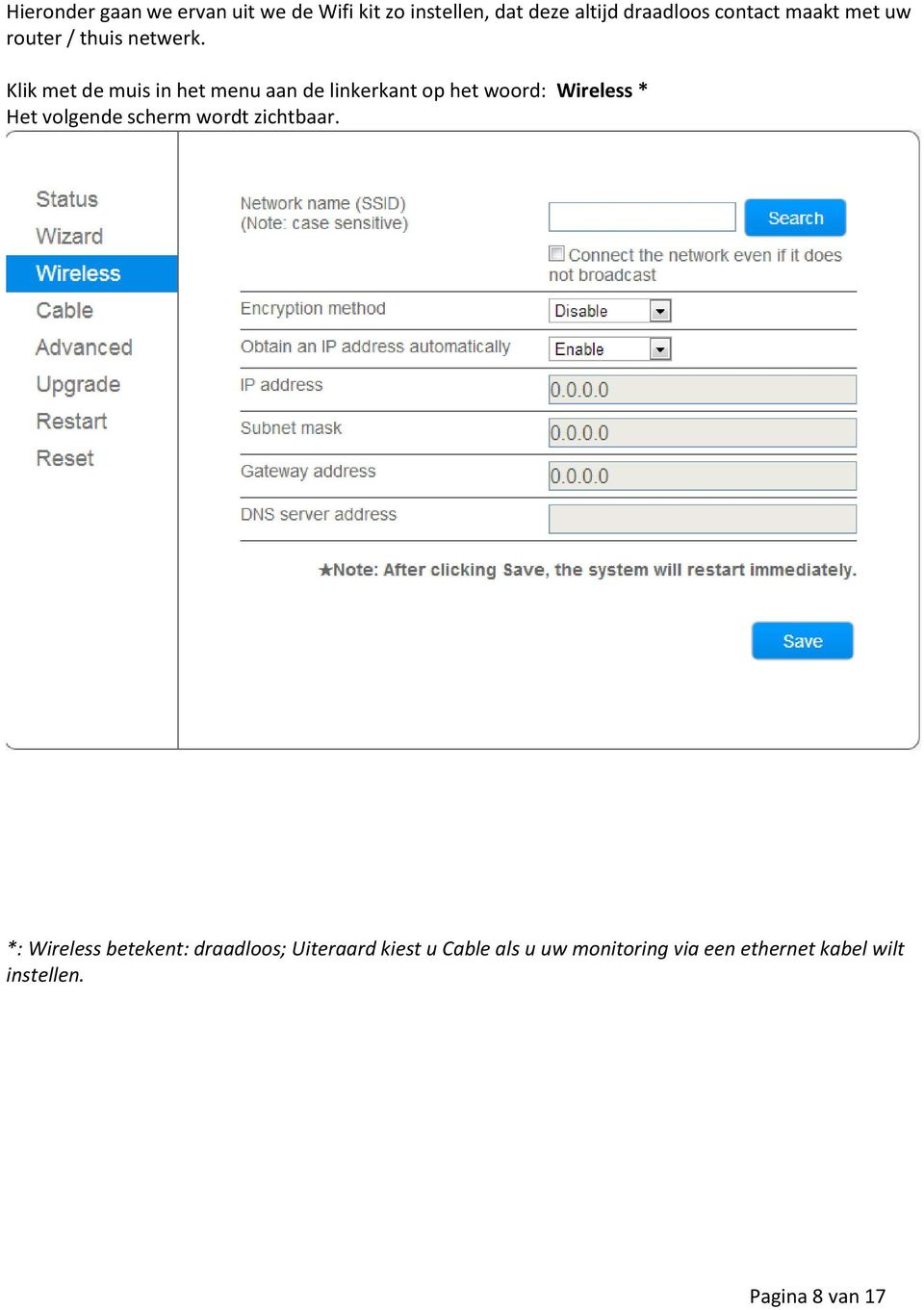 Klik met de muis in het menu aan de linkerkant op het woord: Wireless * Het volgende scherm