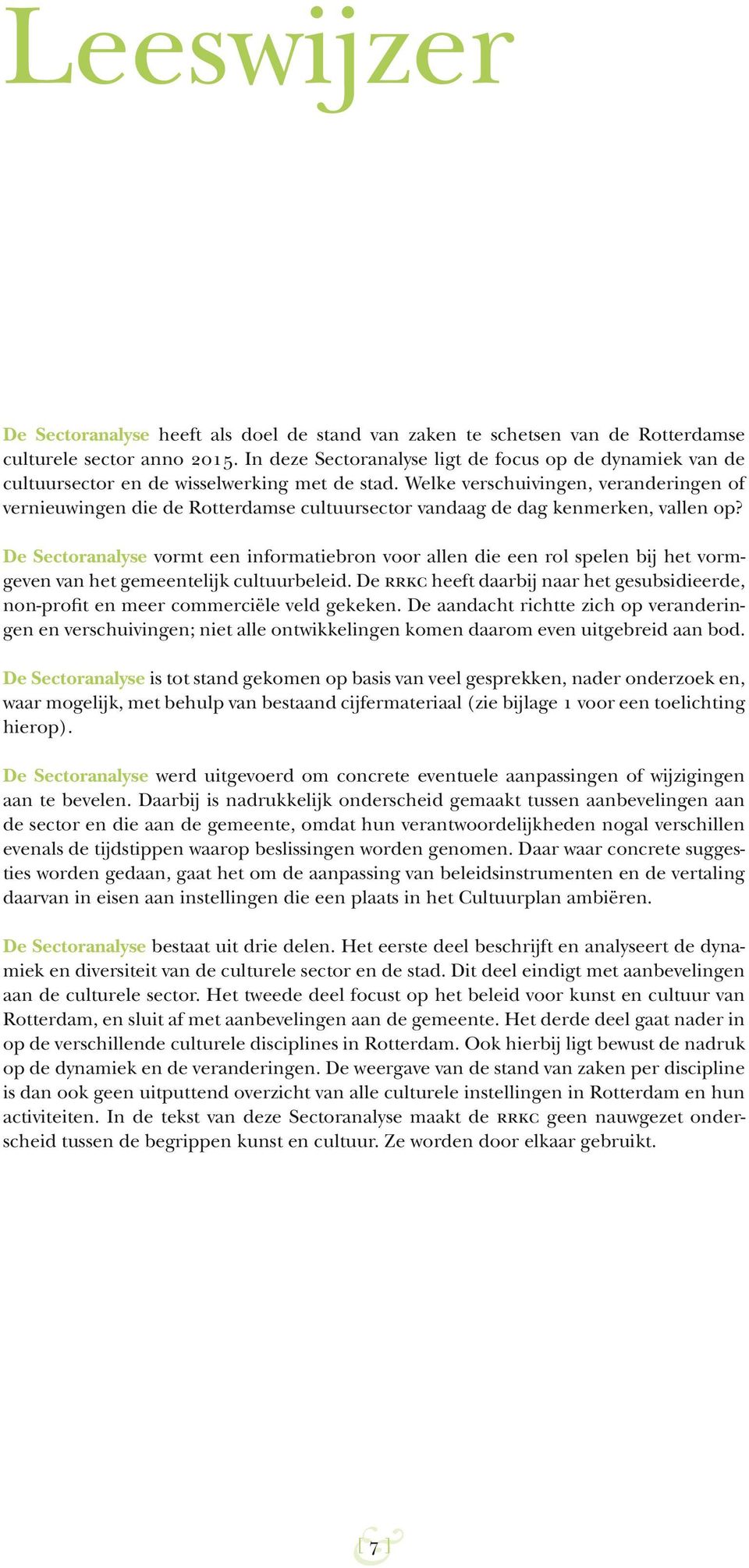 Welke verschuivingen, veranderingen of vernieuwingen die de Rotterdamse cultuursector vandaag de dag kenmerken, vallen op?