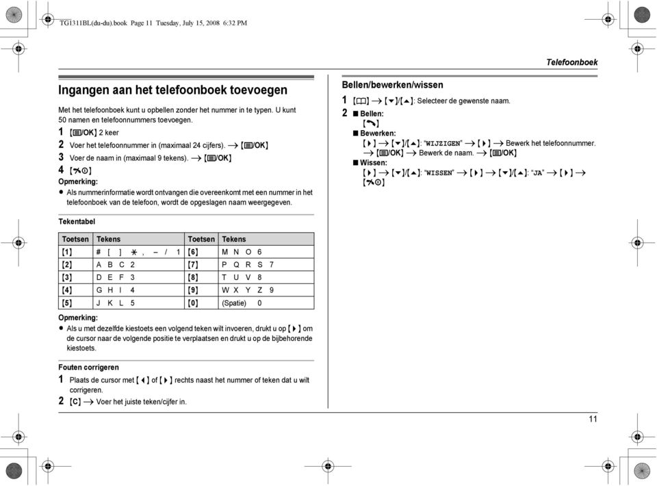 i {j/ok} 4 {ih} Opmerking: L Als nummerinformatie wordt ontvangen die overeenkomt met een nummer in het telefoonboek van de telefoon, wordt de opgeslagen naam weergegeven.