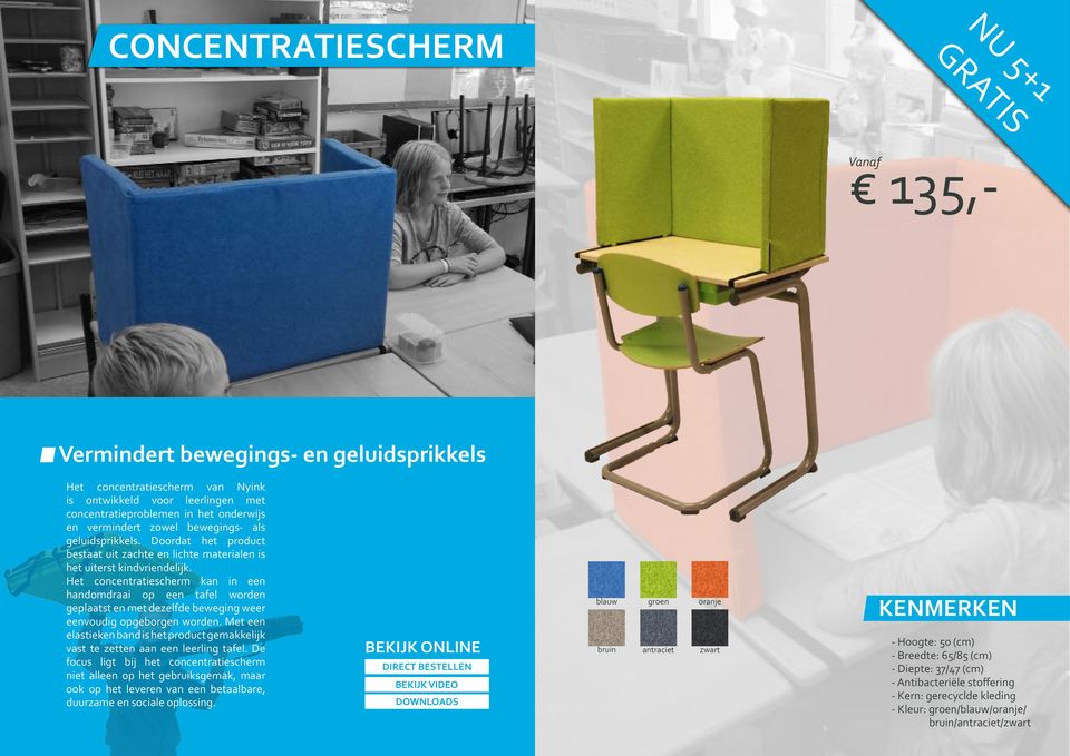 Het concentratiescherm kan in een handomdraai op een tafel worden geplaatst en met dezelfde beweging weer eenvoudig opgeborgen worden.