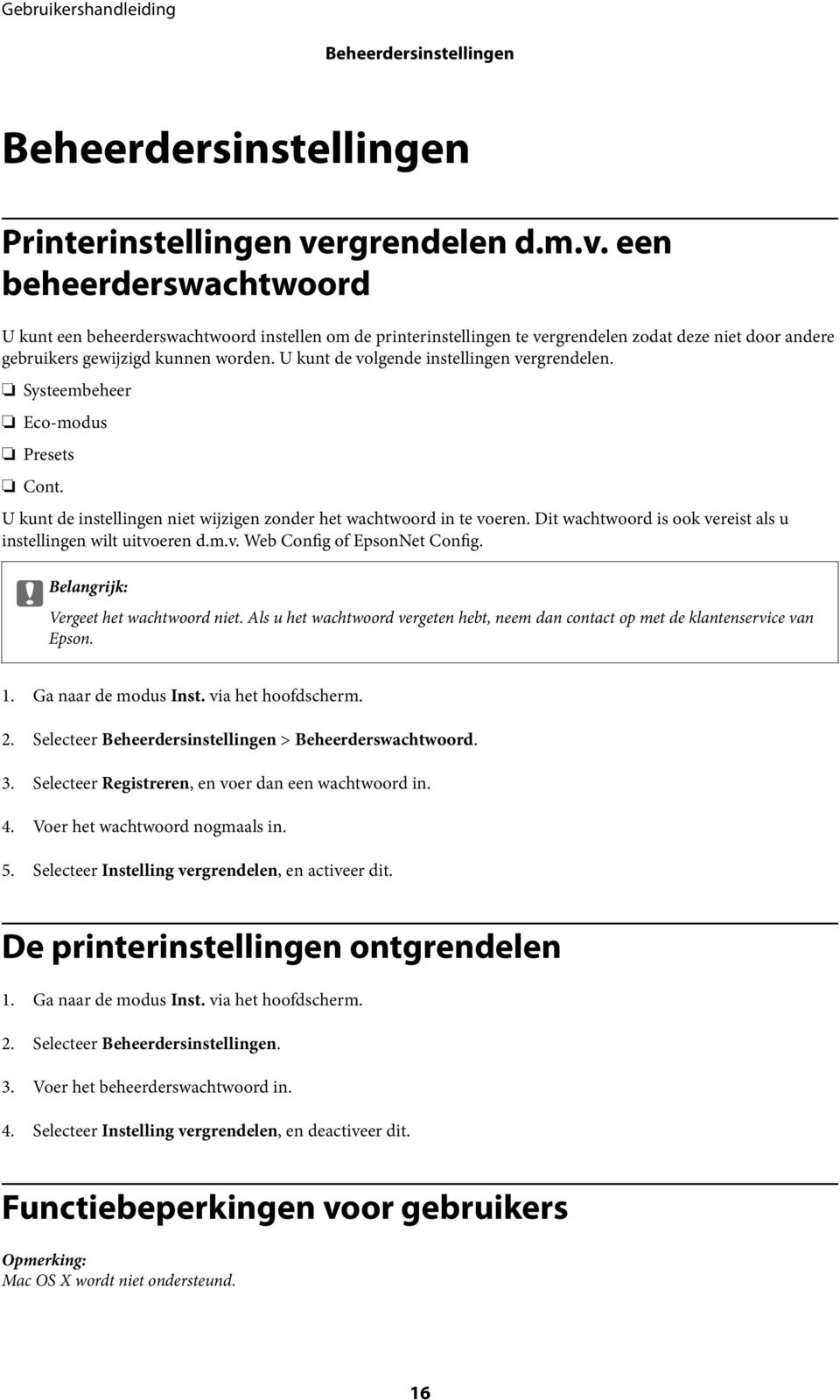 U kunt de volgende instellingen vergrendelen. Systeembeheer Eco-modus Presets Cont. U kunt de instellingen niet wijzigen zonder het wachtwoord in te voeren.